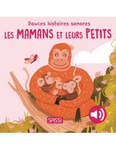 Livre douces histoires sonores Les mamans et leurs petits - Sassi