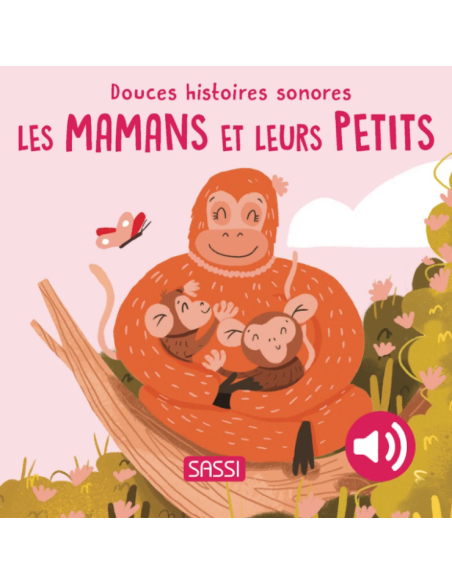 Livre douces histoires sonores Les mamans et leurs petits - Sassi