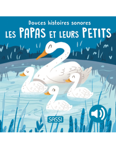 Douces histoires sonores Les papas et leurs petits - Sassi