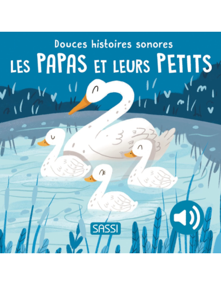 Douces histoires sonores Les papas et leurs petits - Sassi